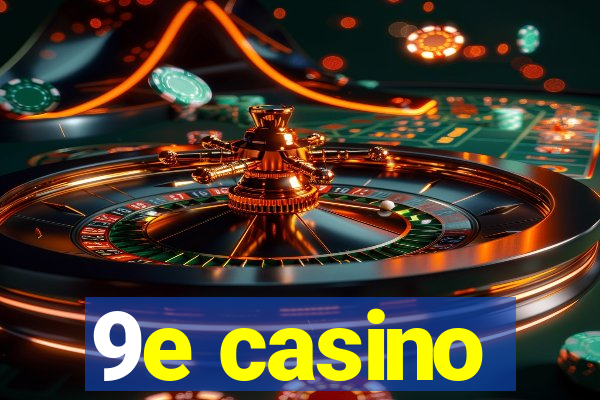 9e casino