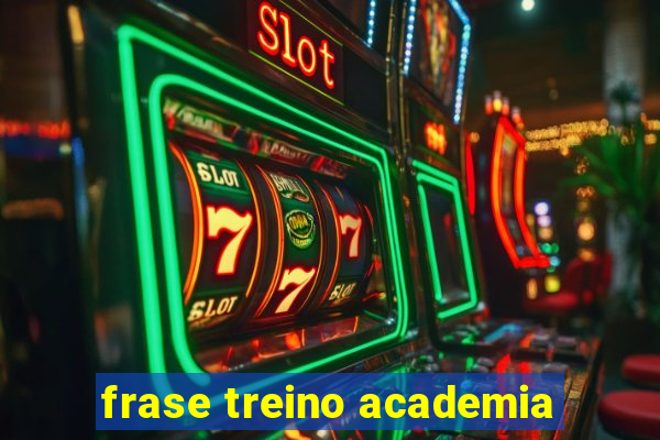 frase treino academia