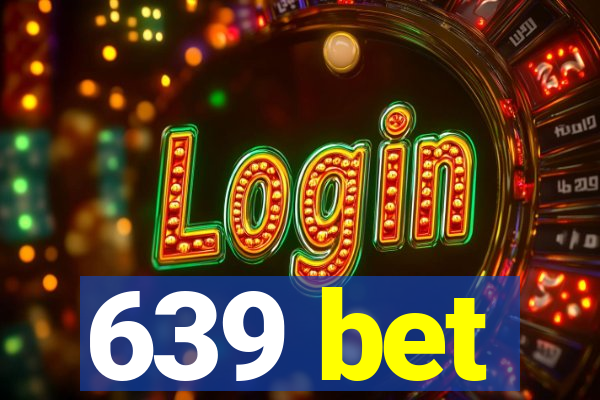 639 bet