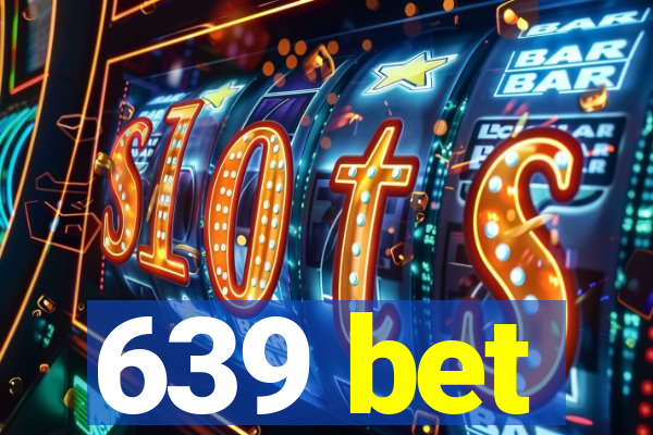 639 bet