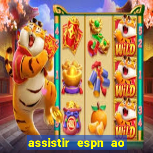 assistir espn ao vivo multicanais