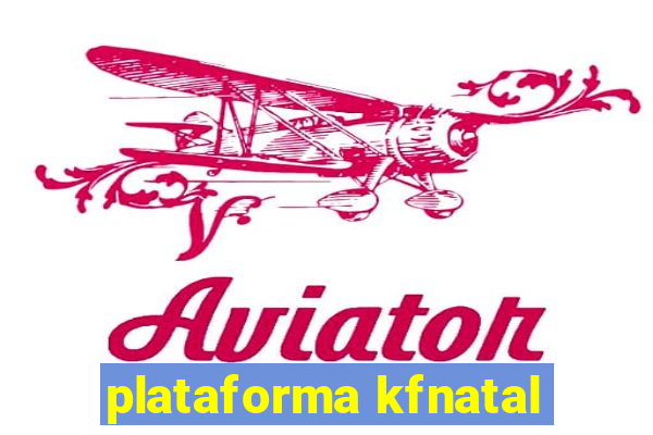 plataforma kfnatal