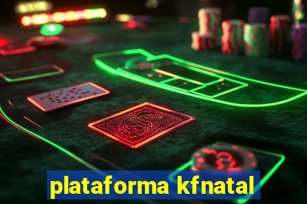 plataforma kfnatal