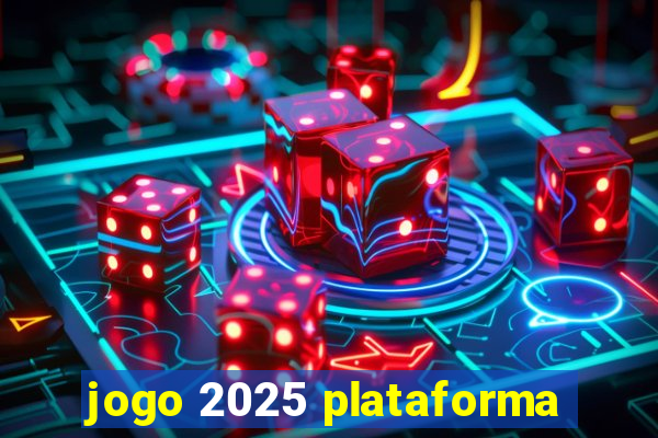 jogo 2025 plataforma