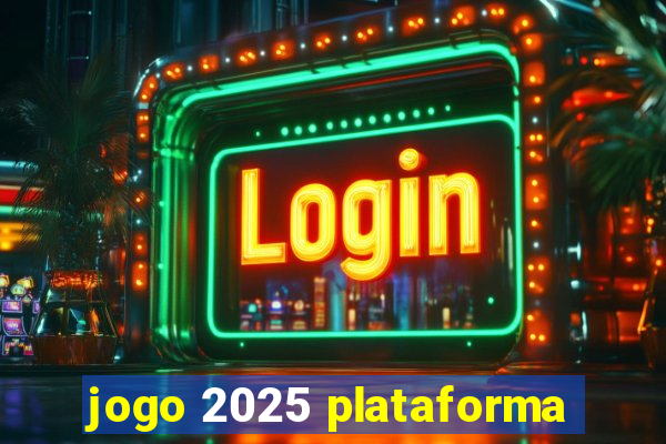 jogo 2025 plataforma