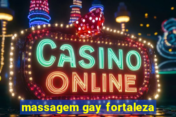 massagem gay fortaleza