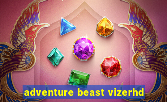 adventure beast vizerhd