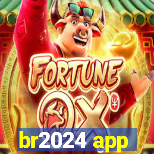 br2024 app