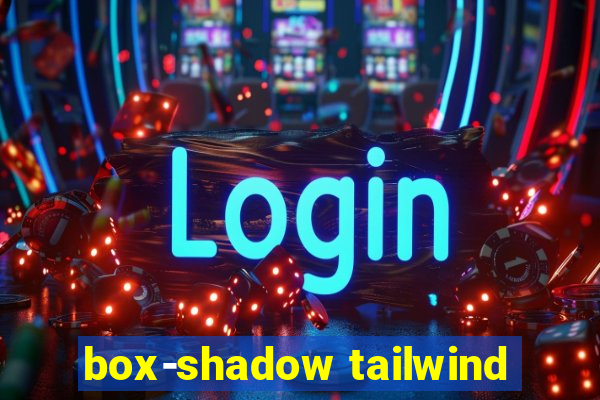 box-shadow tailwind