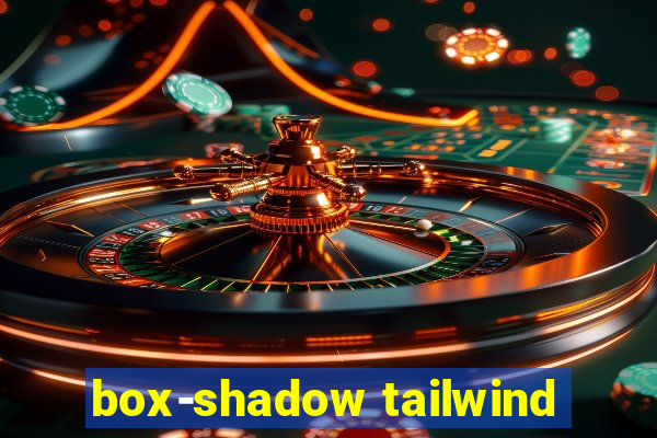 box-shadow tailwind