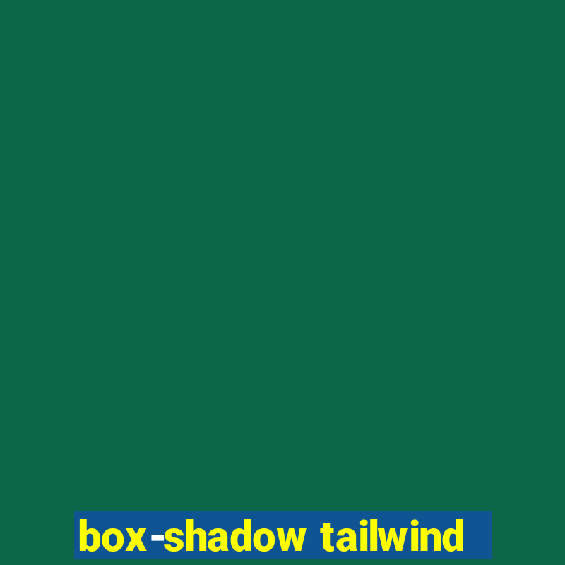 box-shadow tailwind