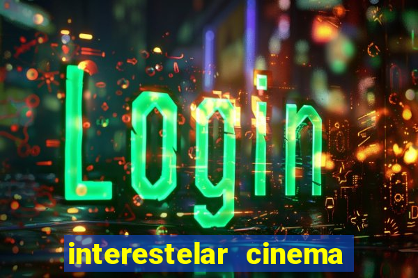 interestelar cinema 2024 cinemark