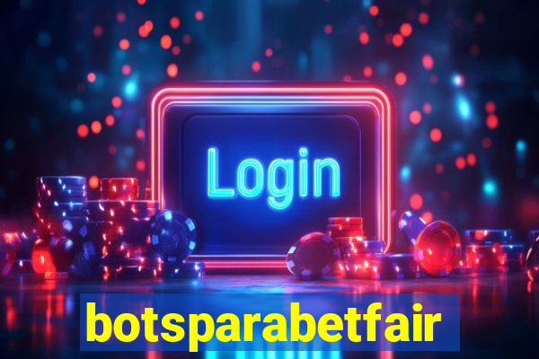 botsparabetfair