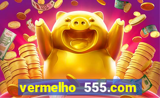 vermelho 555.com paga mesmo