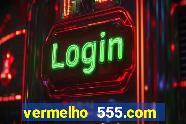 vermelho 555.com paga mesmo