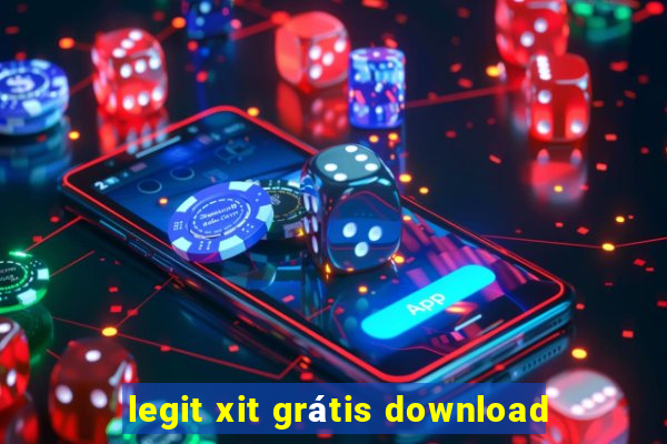 legit xit grátis download