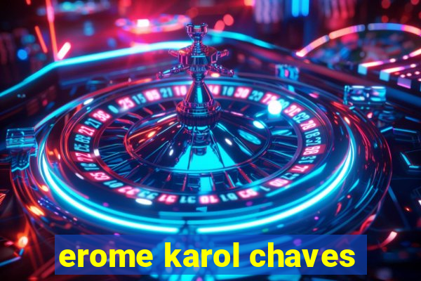 erome karol chaves