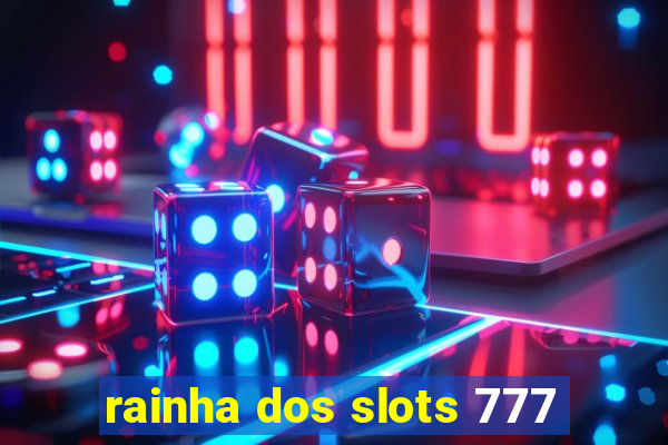 rainha dos slots 777