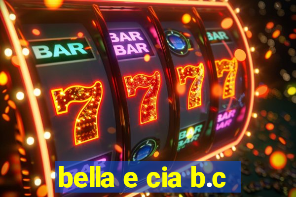 bella e cia b.c