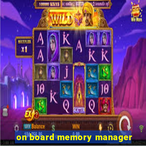 on board memory manager