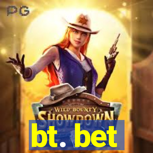 bt. bet
