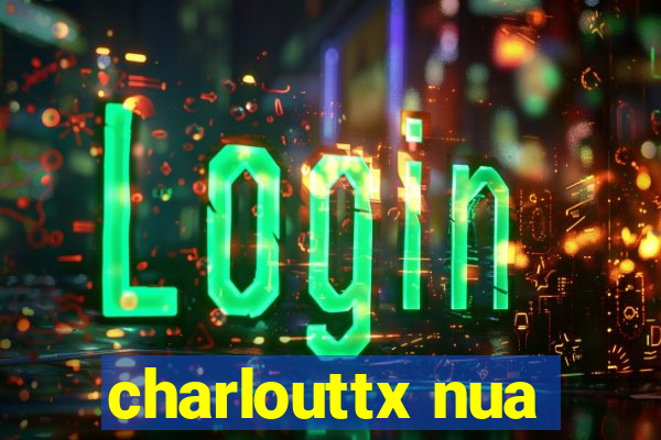 charlouttx nua