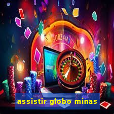 assistir globo minas