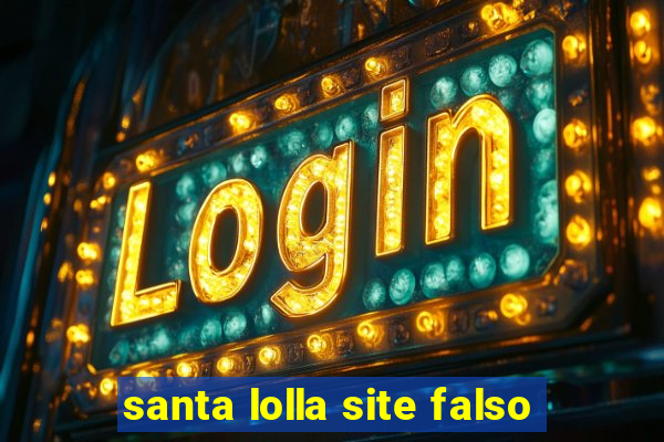 santa lolla site falso