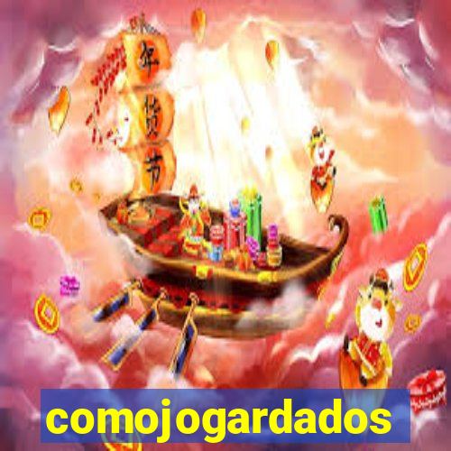 comojogardados