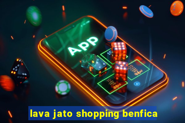 lava jato shopping benfica