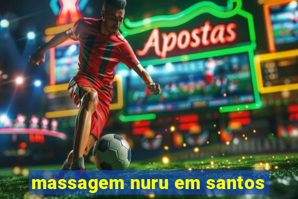 massagem nuru em santos