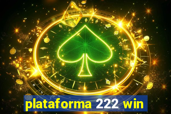 plataforma 222 win