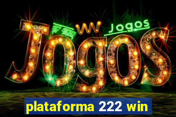 plataforma 222 win