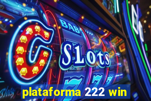 plataforma 222 win