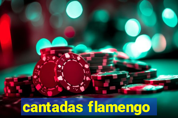 cantadas flamengo