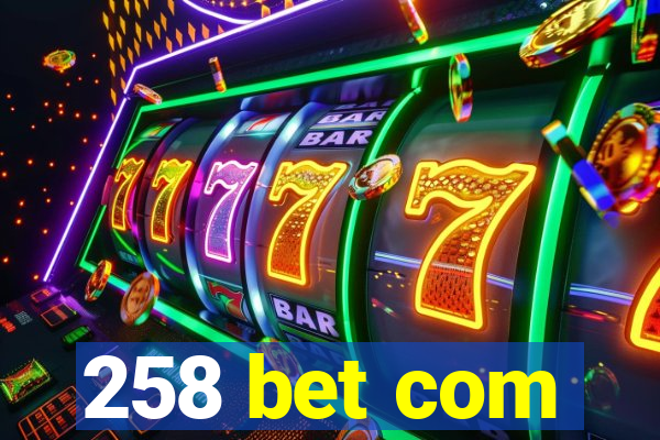 258 bet com