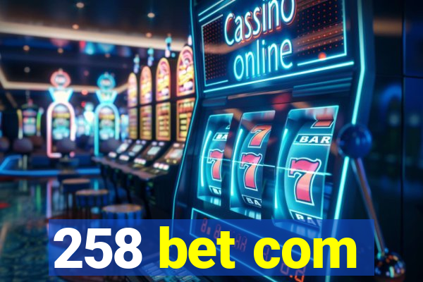 258 bet com