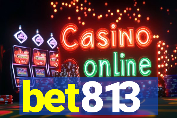 bet813