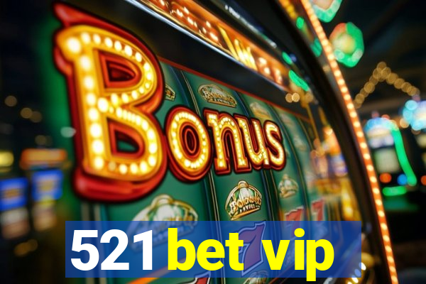 521 bet vip