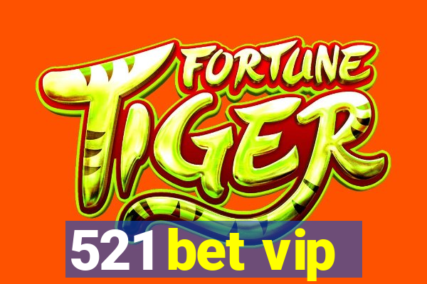 521 bet vip