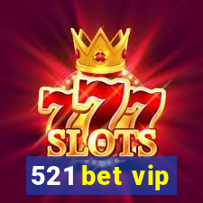 521 bet vip