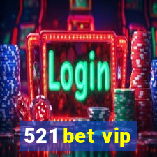 521 bet vip