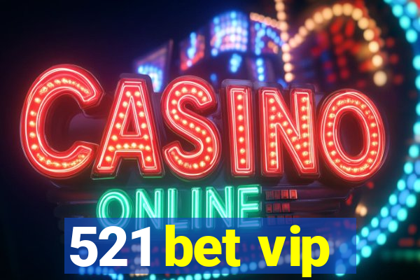 521 bet vip