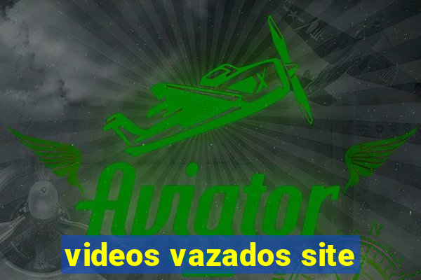 videos vazados site