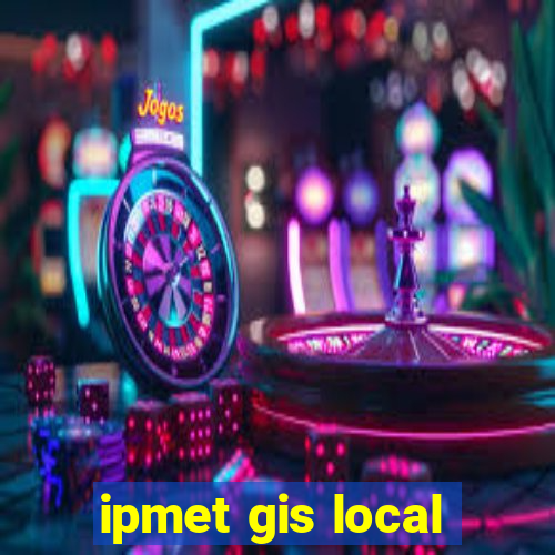 ipmet gis local