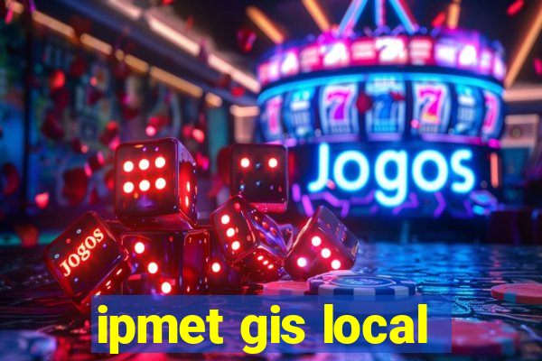 ipmet gis local