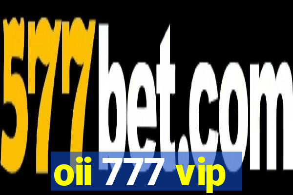 oii 777 vip