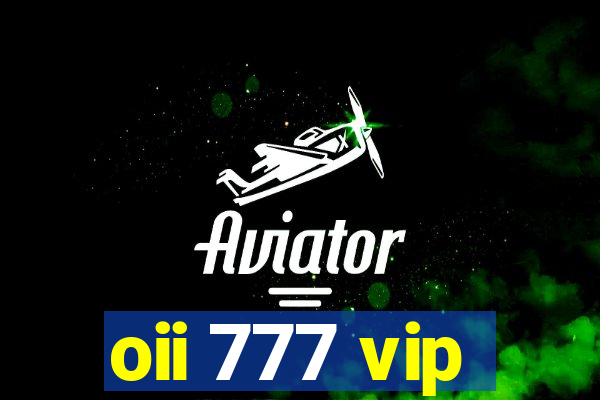 oii 777 vip