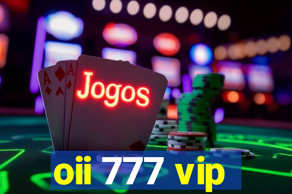 oii 777 vip