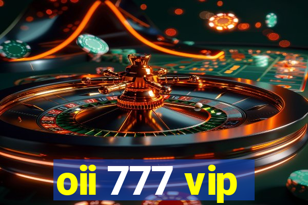 oii 777 vip